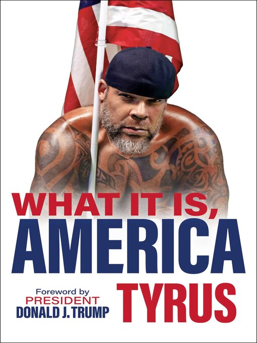 Title details for What It Is, America by Tyrus - Available